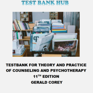 Test Bank for Theory and Practice of Counseling and Psychotherapy, 11th Edition