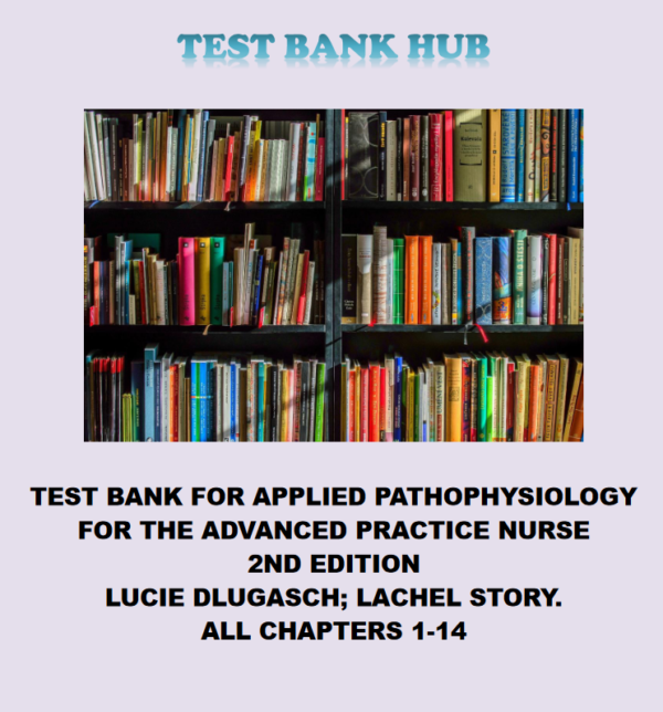 Test Bank for Applied Pathophysiology for the Advanced Practice Nurse, 2nd Edition