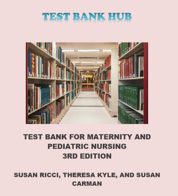 Test Bank for Maternity and Pediatric Nursing, 3rd Edition