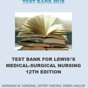 Test Bank for Lewis's Medical-Surgical Nursing, 12th Edition